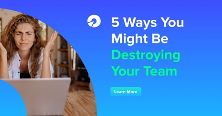 5 Ways You Might Be Destroying Your Team