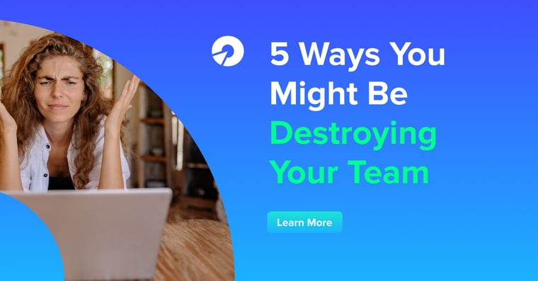 5 Ways You Might Be Destroying Your Team