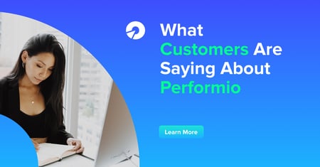 What Customers Are Saying About Performio