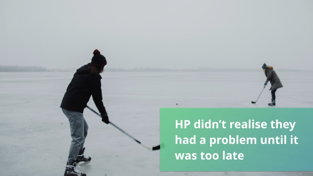 HP didn't realise they had a problem until it was too late