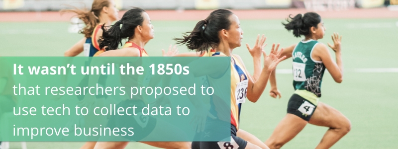 It wasn’t until the 1850s that researchers proposed to use tech to collect data to improve business
