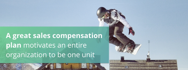 A great sales compensation plan motivates an entire organization to be one unit