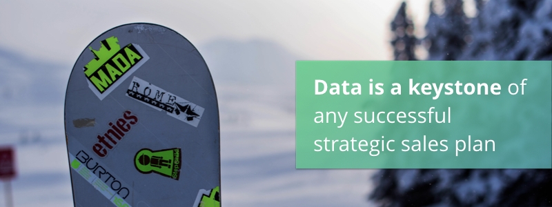 Data is a keystone of any successful strategic sales plan