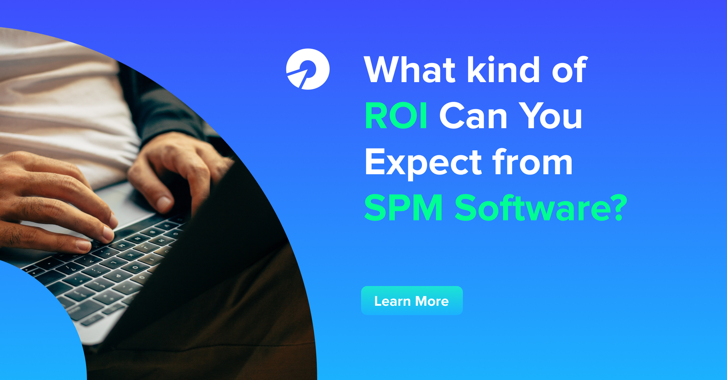 What kind of ROI Can You Expect from SPM?